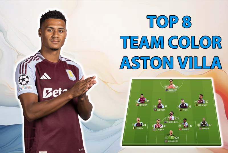 Tham khảo 8 đội hình top rank Hàn với team color Aston Villa