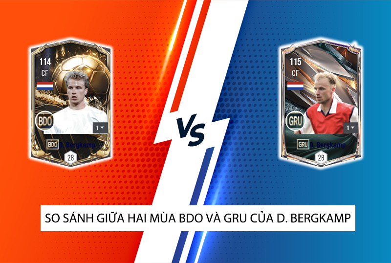 So sánh hai mùa giải GRU và BDO của D. Bergkamp trong FC Online