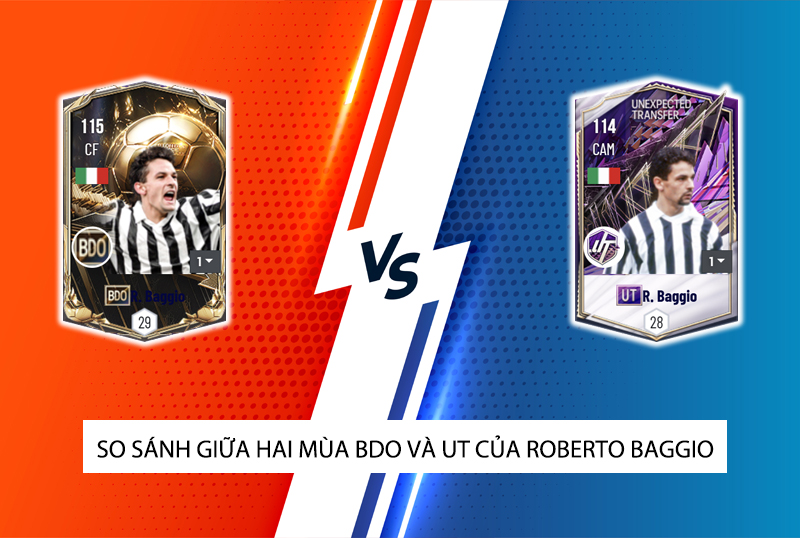 So sánh hai mùa giải UT và BDO của R. Baggio trong FC Online