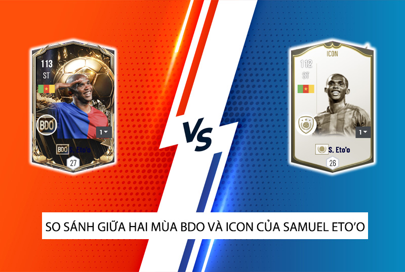 So sánh hai mùa giải ICON và BDO của Samuel Eto'o trong FC Online
