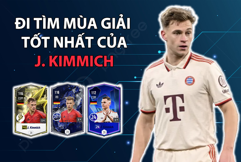 Đi tìm mùa giải tốt nhất của J. Kimmich trong FC Online