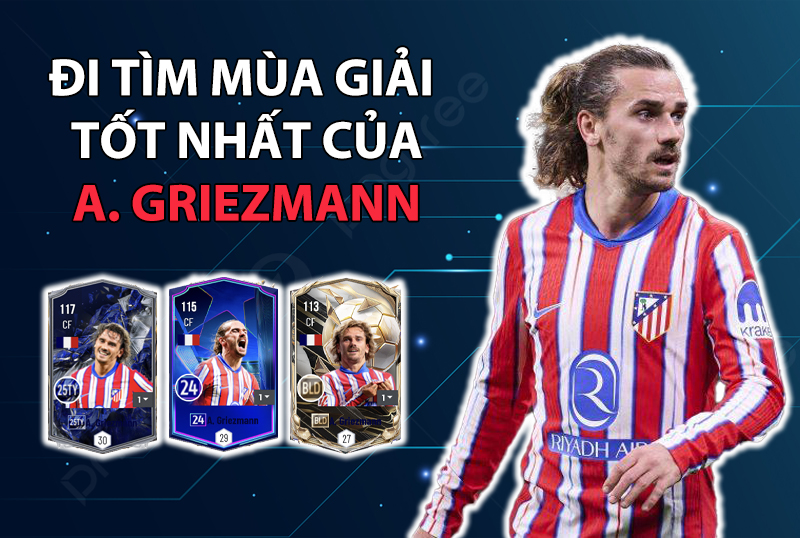 Đi tìm mùa giải tốt nhất của A. Griezmann trong FC Online