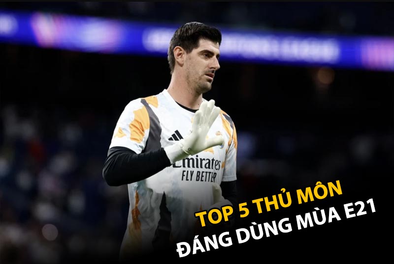 Top 5 thủ môn  đáng dùng nhất hiện tại mùa E21 trong FC Online