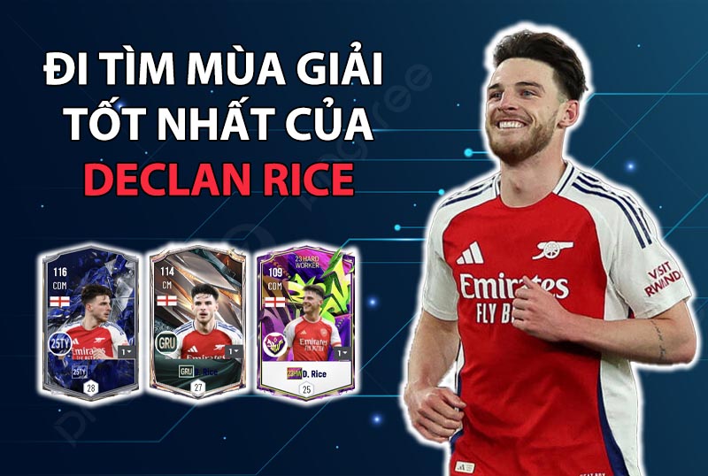 Đi tìm mùa giải tốt nhất của Declan Rice trong FC Online