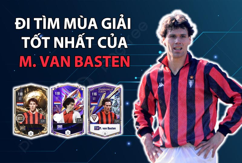 Đi tìm mùa giải tốt nhất của Marco Van Basten trong FC Online