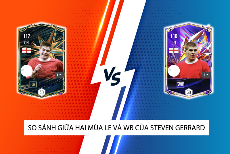 So sánh hai mùa giải LE và WB của S.Gerrard trong FC Online