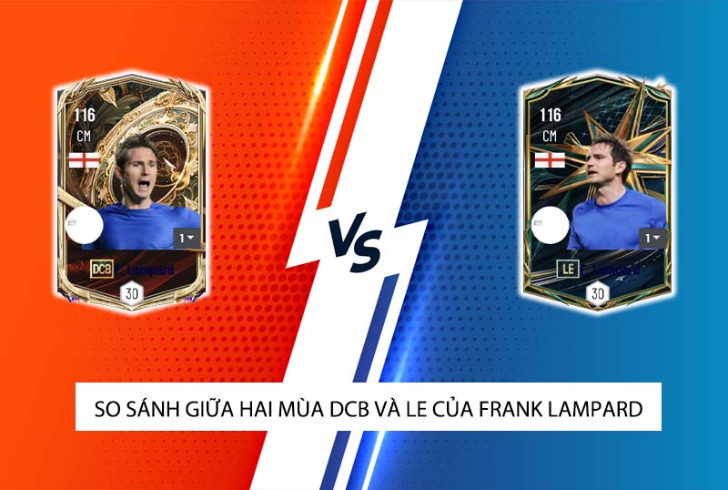 So sánh hai mùa giải DCB và LE của F. Lampard trong FC Online