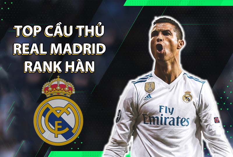 Những cái tên đáng dùng cho team color Real Madrid trong FC Online