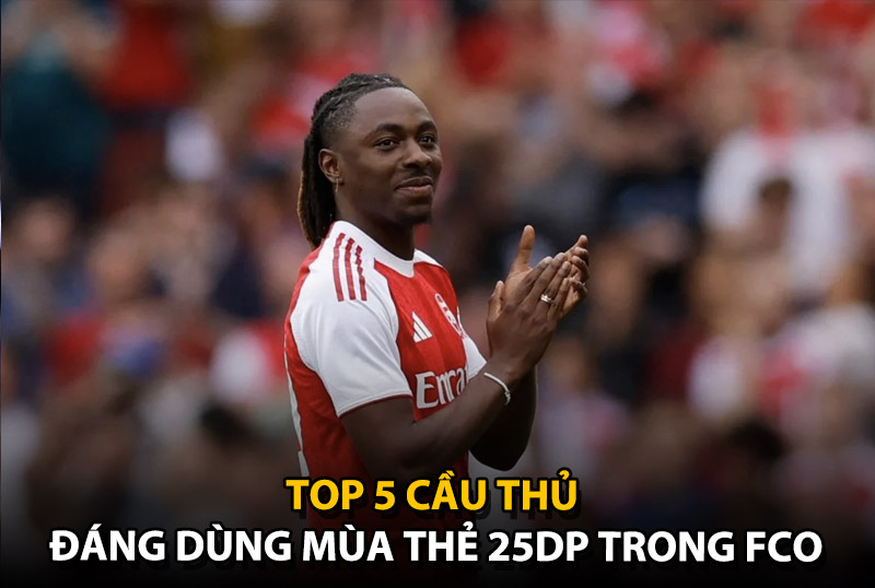 Top 5 cái tên đáng quan tâm mùa thẻ 25PL trong FC Online
