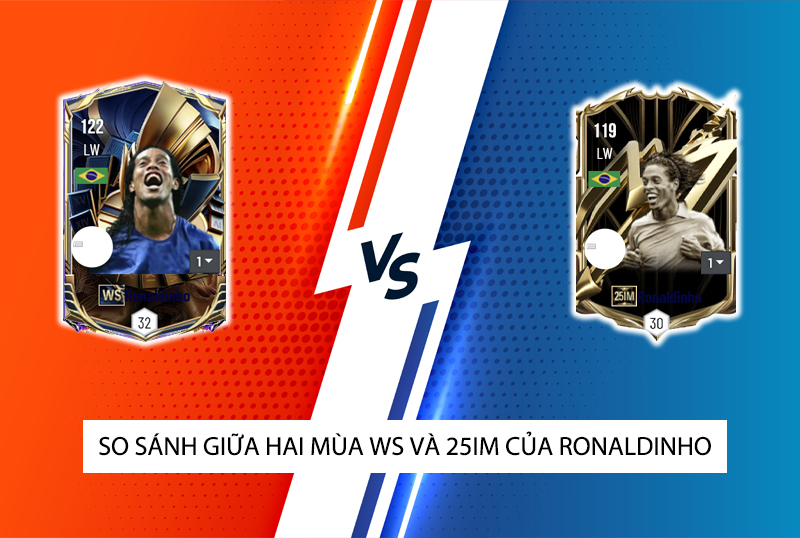 So sánh hai mùa giải WS và 25IM của Ronaldinho trong FC Online