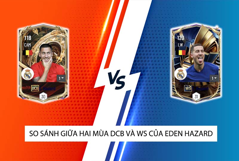 So sánh hai mùa giải WS và DCB của E. Hazard trong FC Online