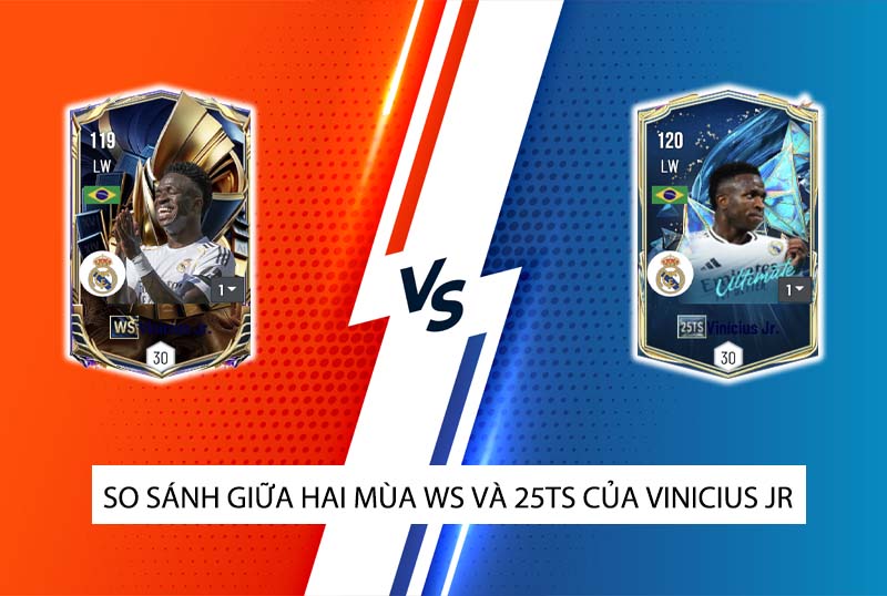 So sánh hai mùa giải WS và 25TS của Vinicius JR trong FC Online