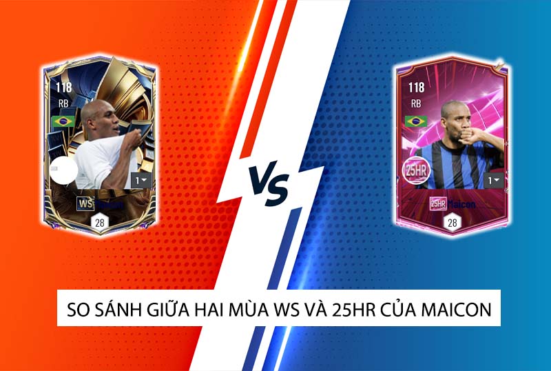 So sánh hai mùa giải WS và 25HR của Maicon trong FC Online