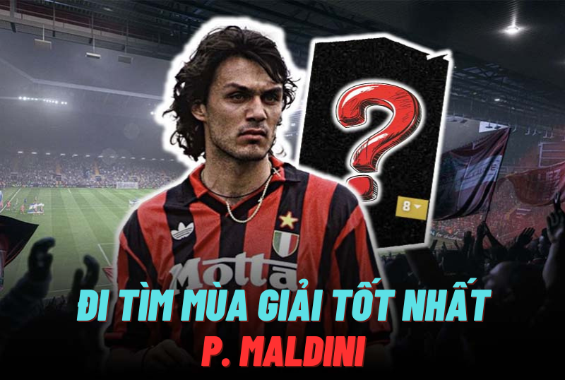 Đi tìm mùa giải tốt nhất của P. Maldini trong FC Online