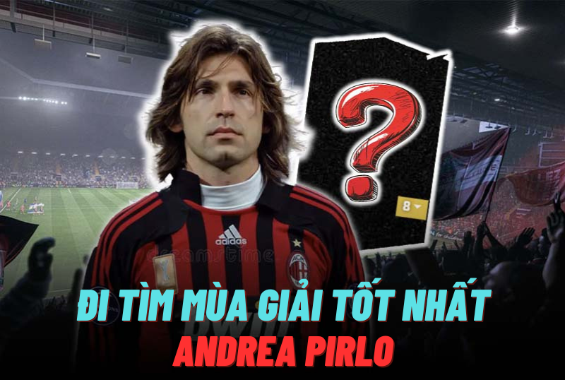 Đi tìm mùa giải tốt nhất của A. Pirlo trong FC Online