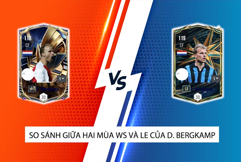 So sánh hai mùa giải WS và LE của D. Bergkamp trong FC Online