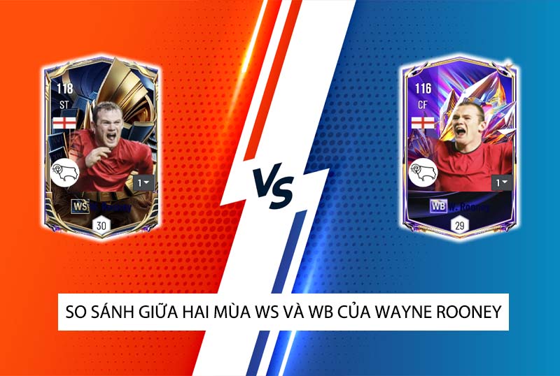 So sánh hai mùa giải WS và WB của W. Rooney trong FC Online