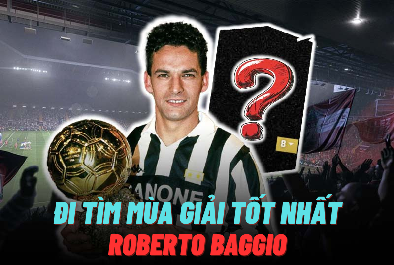 Đi tìm mùa giải tốt nhất của R. Baggio trong FC Online