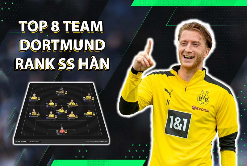 Tham khảo top 8 đội hình team color Dortmund rank siêu sao Hàn
