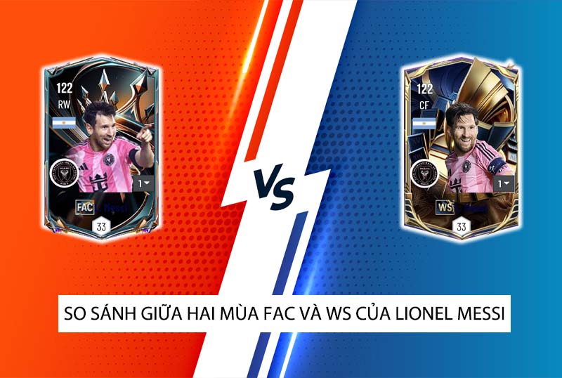 So sánh hai mùa giải FAC và WS của L. Messi trong FC Online