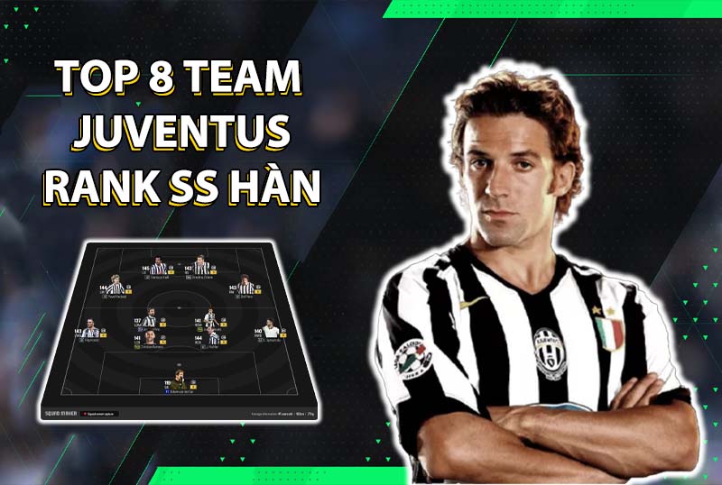 Tham khảo top 8 đội hình team color Juventus rank siêu sao Hàn