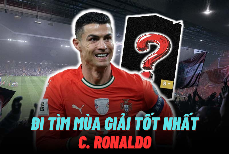 Đi tìm mùa giải tốt nhất của C. Ronaldo trong FC Online