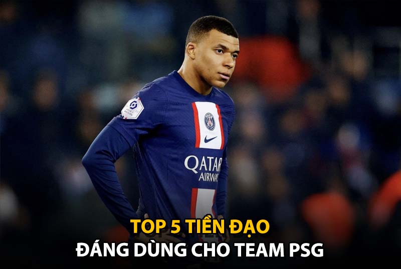 Top 5 tiền đạo đáng dùng cho team color PSG trong FC Online