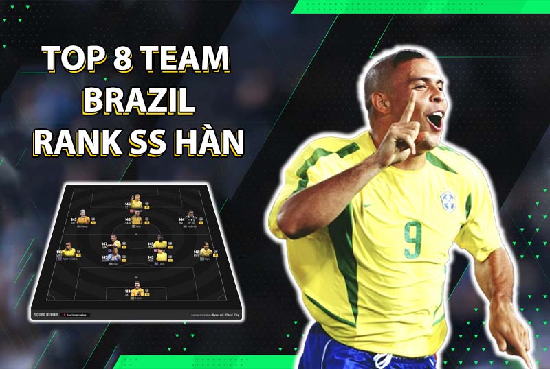 Tham khảo top 8 đội hình team color Brazil rank siêu sao Hàn