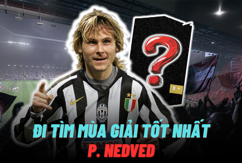 Đi tìm mùa giải tốt nhất của P. Nedved trong FC Online