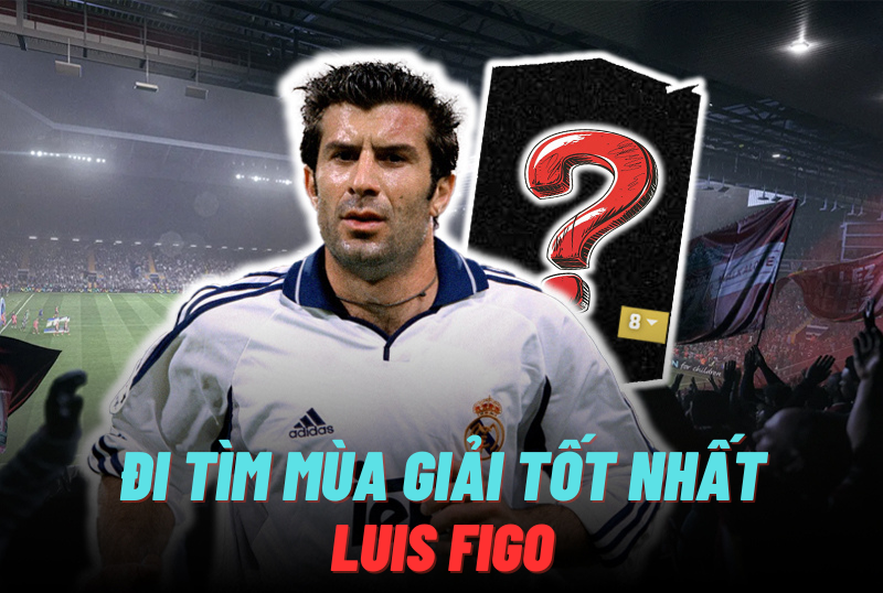 Đi tìm mùa giải tốt nhất của Luis Figo trong FC Online