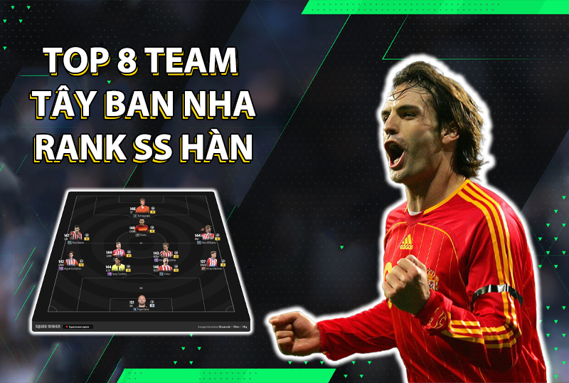 Tham khảo top 8 đội hình team color ĐT Tây Ban Nha rank siêu sao Hàn