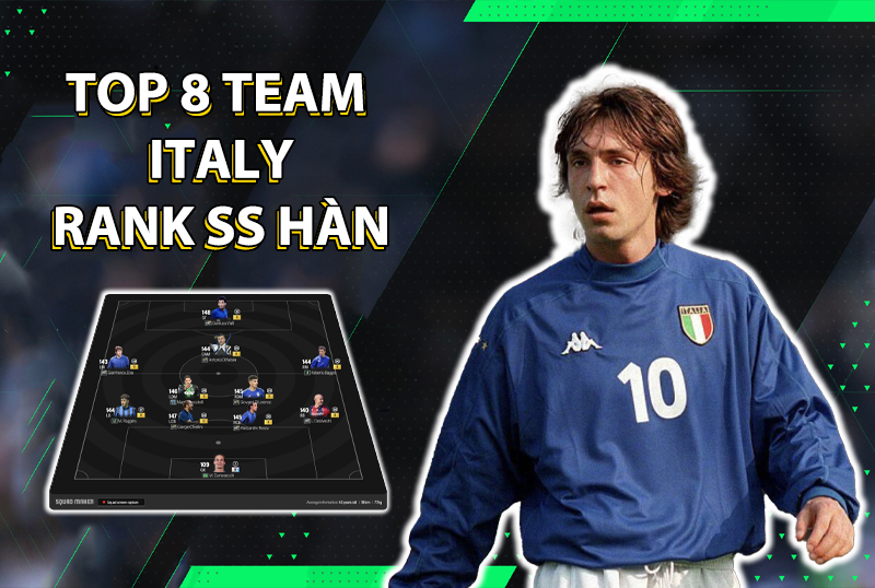 Tham khảo top 8 đội hình team color ĐT Italy rank siêu sao Hàn
