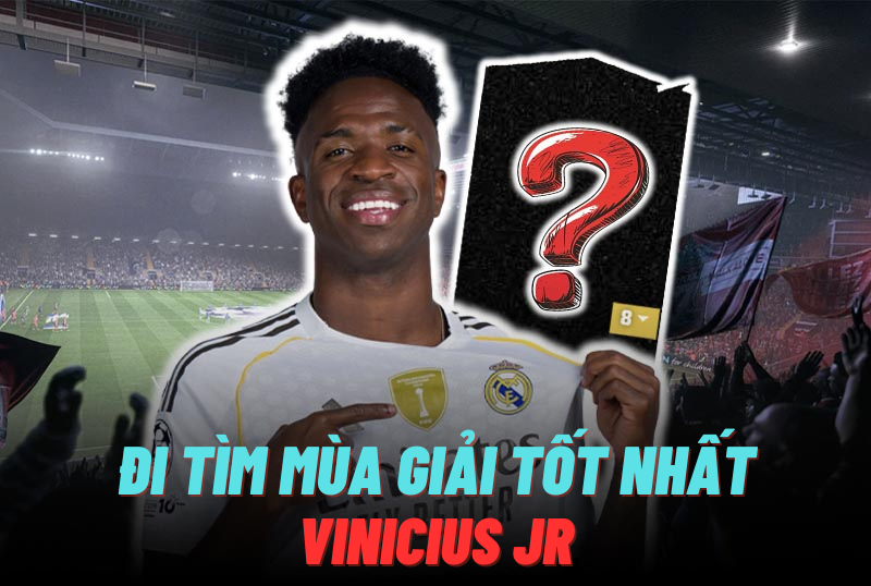 Đi tìm mùa giải tốt nhất của Vinicius Jr trong FC Online