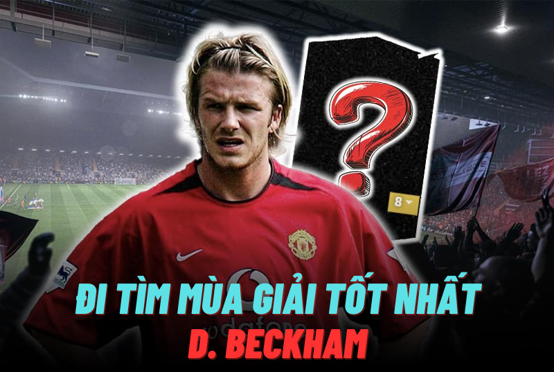 Đi tìm mùa giải tốt nhất của D. Beckham trong FC Online