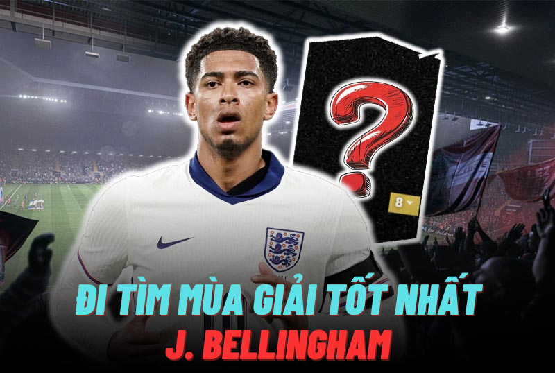 Đi tìm mùa giải tốt nhất của J. Bellingham trong FC Online