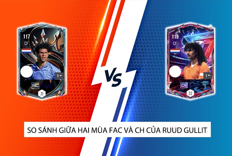 So sánh hai mùa giải FAC và CH của R. Gullit trong FC Online