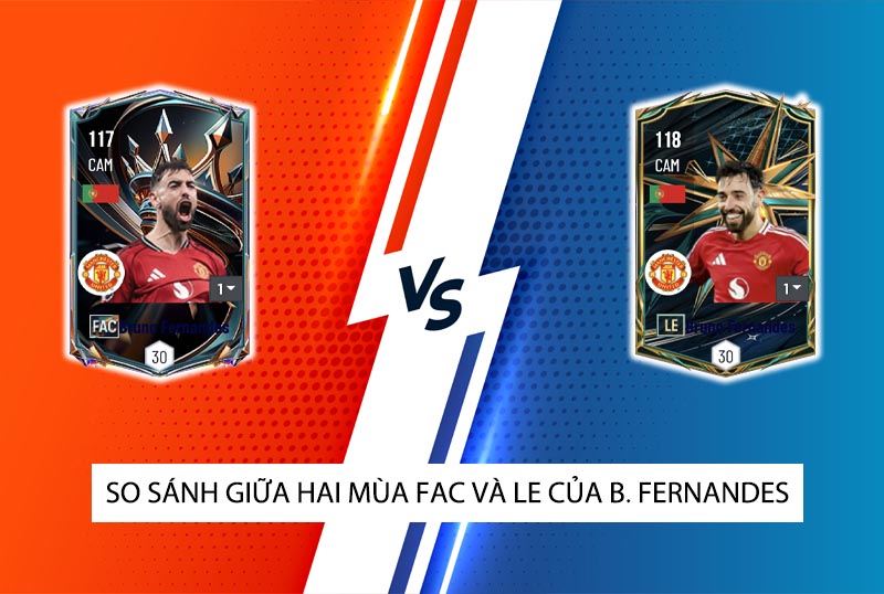 So sánh hai mùa giải FAC và LE của B. Fernandes trong FC Online