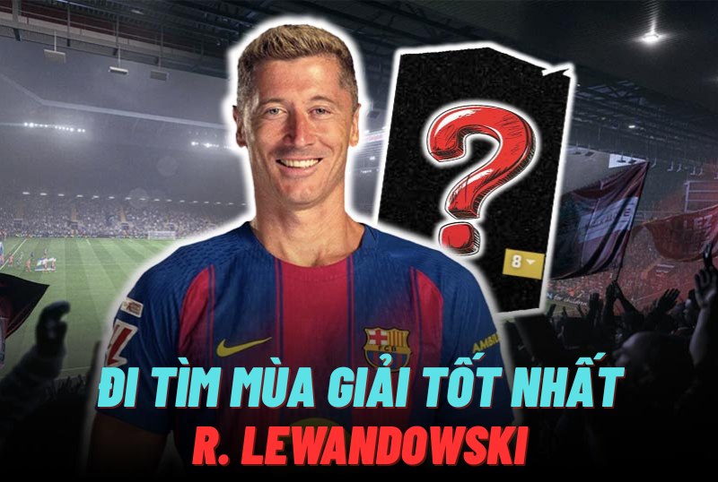 Đi tìm mùa giải tốt nhất của R. Lewandowski trong FC Online