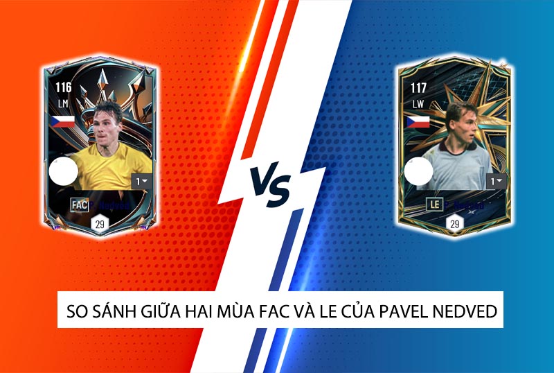 So sánh hai mùa giải FAC và LE của P. Nedved trong FC Online