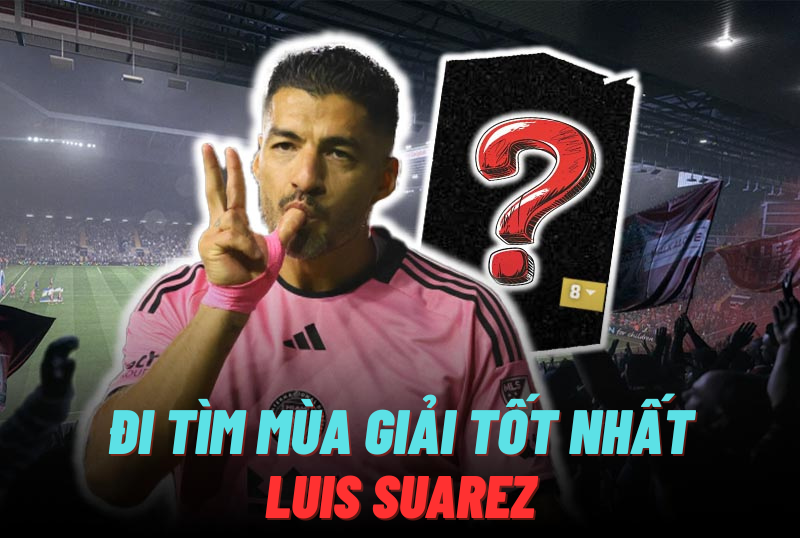 Đi tìm mùa giải tốt nhất của L. Suarez trong FC Online