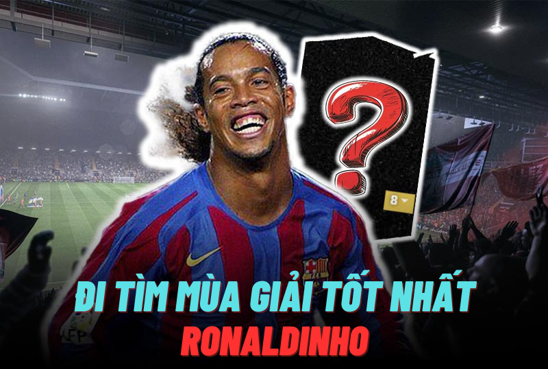 Đi tìm mùa giải tốt nhất của Ronaldinho trong FC Online