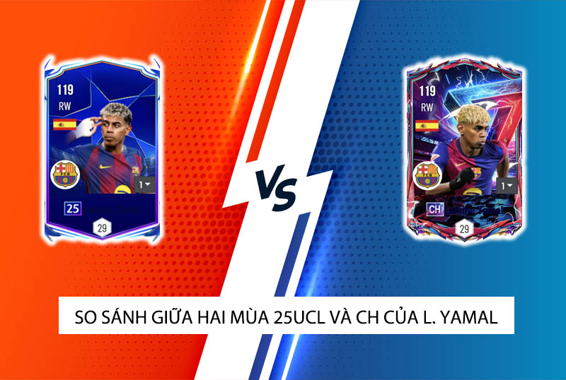 So sánh hai mùa giải 25UCL và CH của L. Yamal trong FC Online