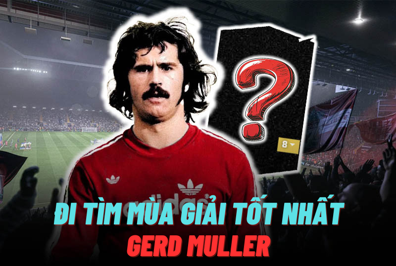 Đi tìm mùa giải tốt nhất của Gerd Muller trong FC Online