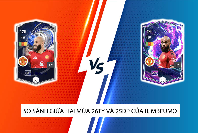 So sánh hai mùa giải 26TY và 25DP của B. Mbeumo trong FC Online