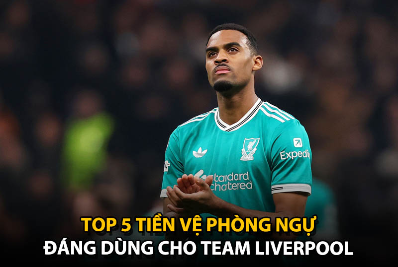 Top 5 tiền vệ phòng ngự đáng dùng cho team color Liverpool
