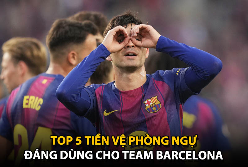 Top 5 tiền vệ phòng ngự đáng dùng cho team color Barcelona