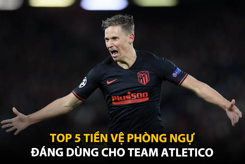 Top 5 tiền vệ phòng ngự đáng dùng cho team color Atletico Madrid