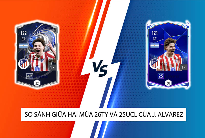 So sánh hai mùa giải 26TY và 25UCL của J. Alvarez trong FC Online