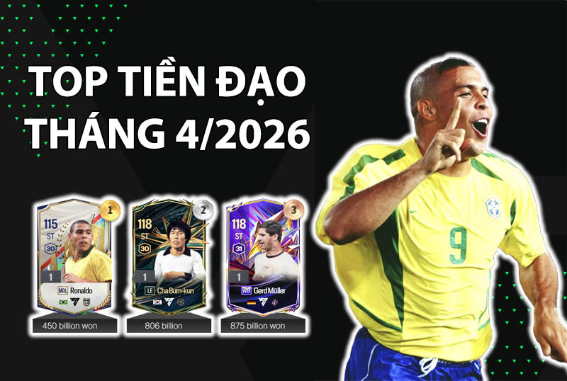 Những cầu thủ được dùng nhiều nhất FC Online tháng 4/2026 vị trí tiền đạo