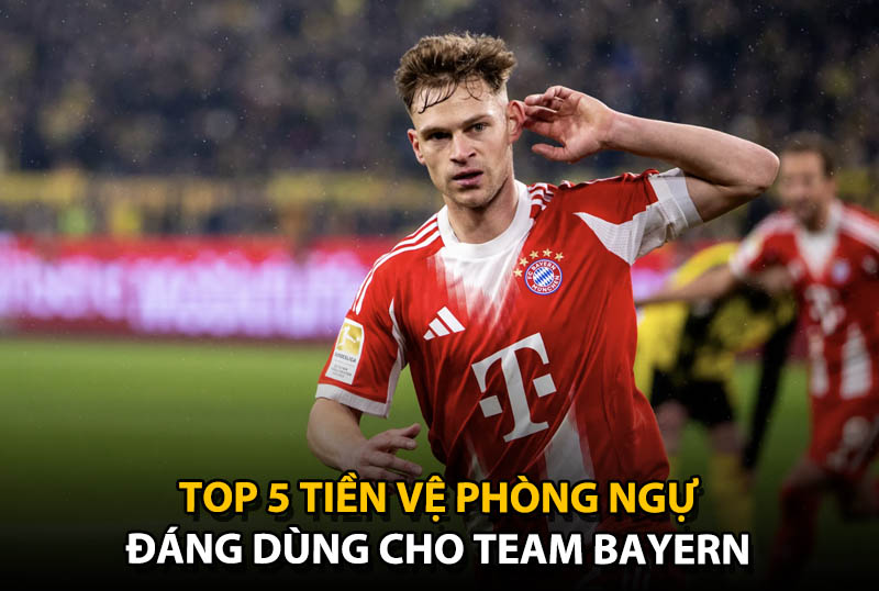 Top 5 tiền vệ phòng ngự đáng dùng cho team color Bayern Munich